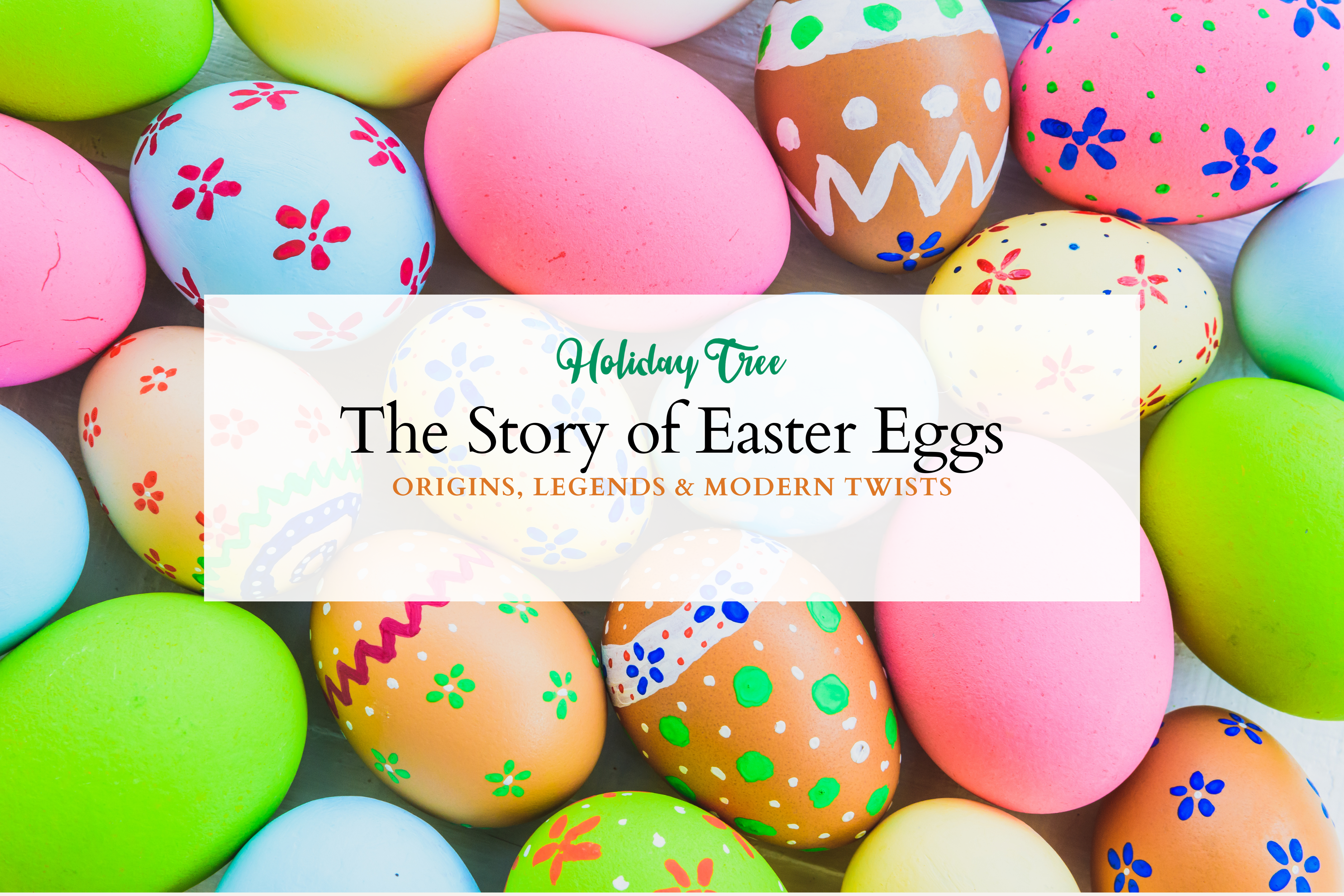 The Story of Easter Eggs – Origins, Legends & Modern Twists