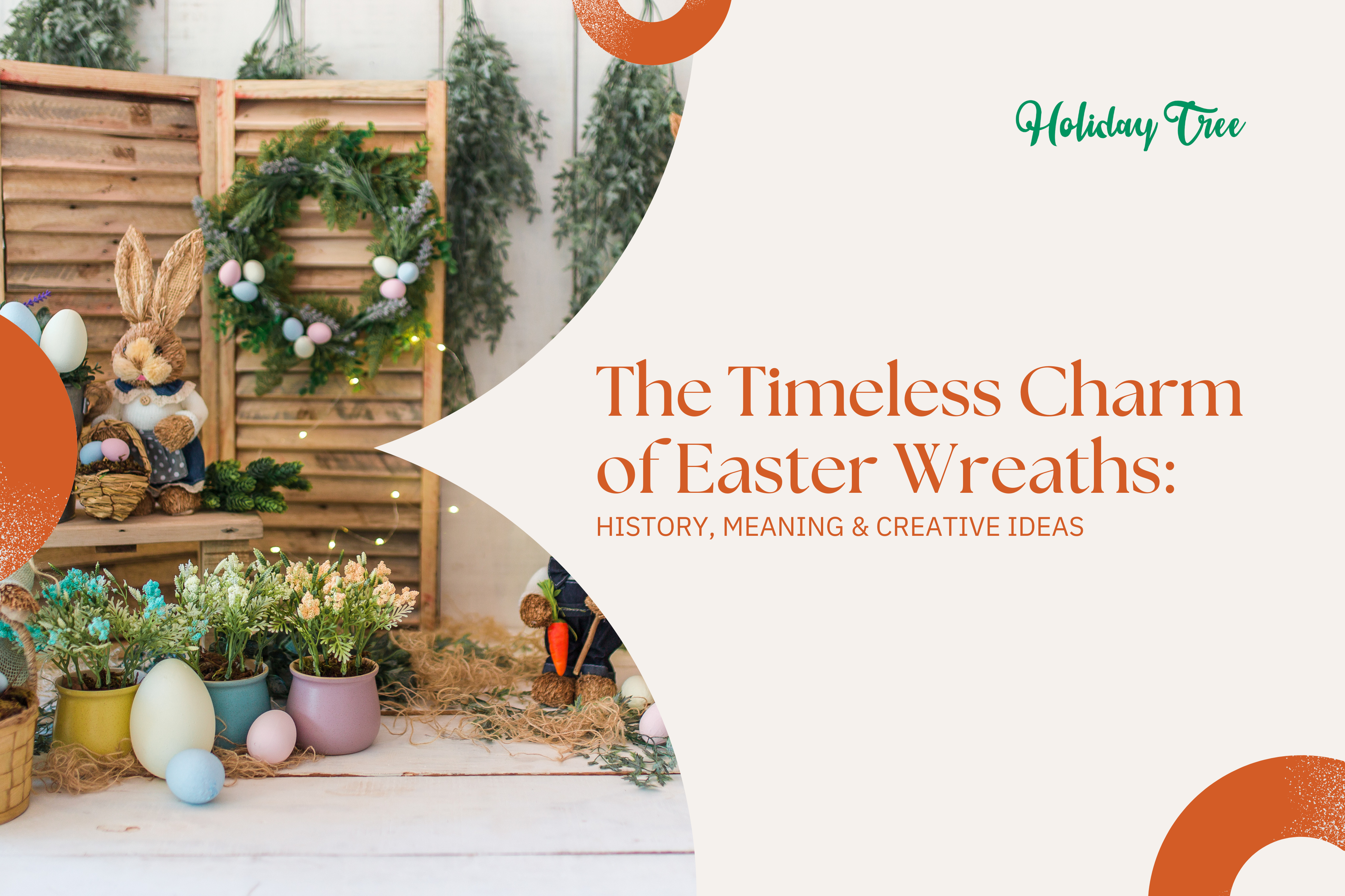 The Timeless Charm of Easter Wreaths: History, Meaning & Creative Ideas